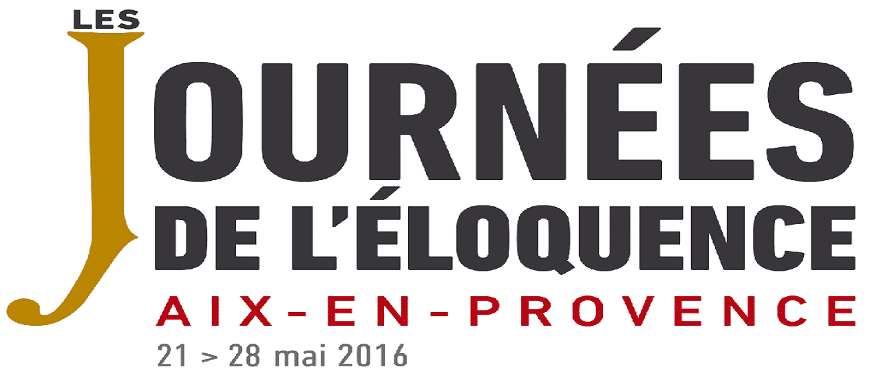 Les journées de l'éloquence à Aix-en-Provence - 21 au 28 mai 2016